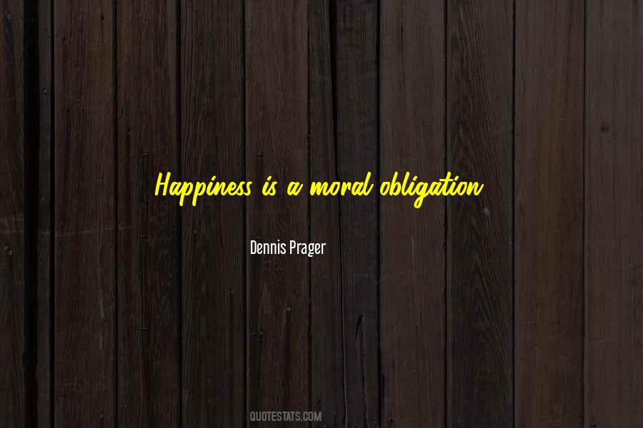 Dennis Prager Happiness Quotes #172616