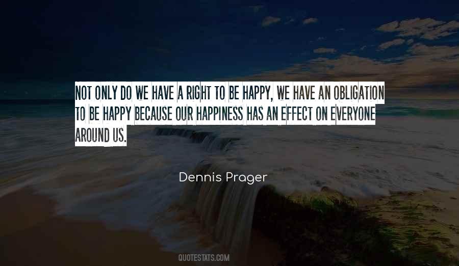 Dennis Prager Happiness Quotes #320737