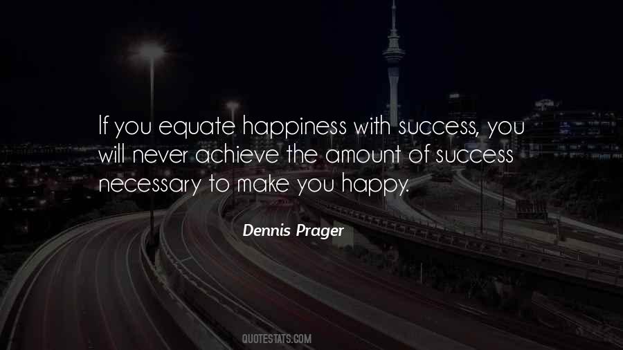 Dennis Prager Happiness Quotes #992011