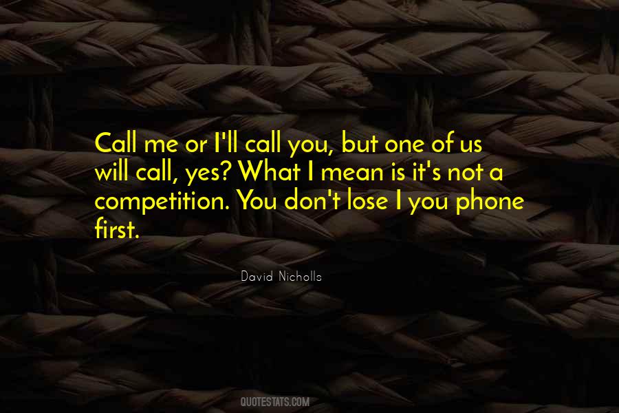 Don't Call My Phone Quotes #1576507