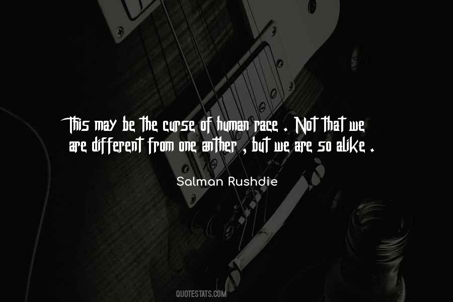 We Are Not Alike Quotes #444845