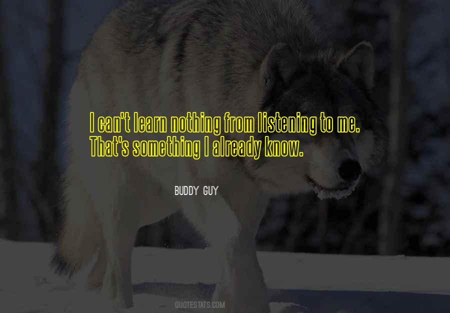 I Know I Know Nothing Quotes #236137