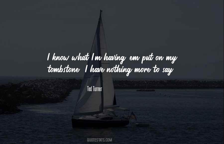 I Know I Know Nothing Quotes #523058