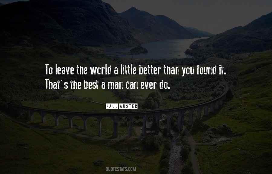 Leave The World Better Quotes #1055401