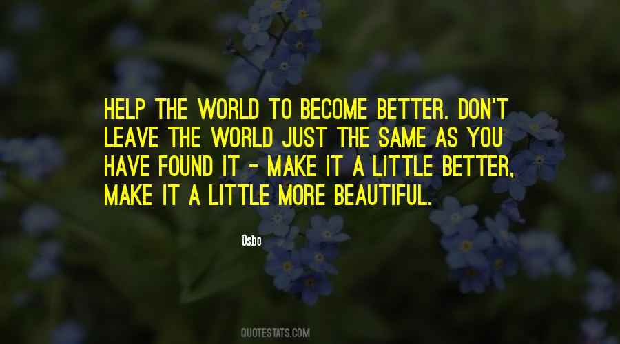 Leave The World Better Quotes #1083972