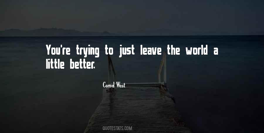 Leave The World Better Quotes #1503277