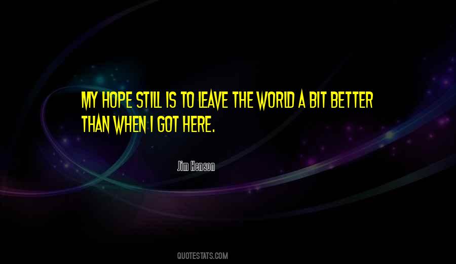 Leave The World Better Quotes #822688