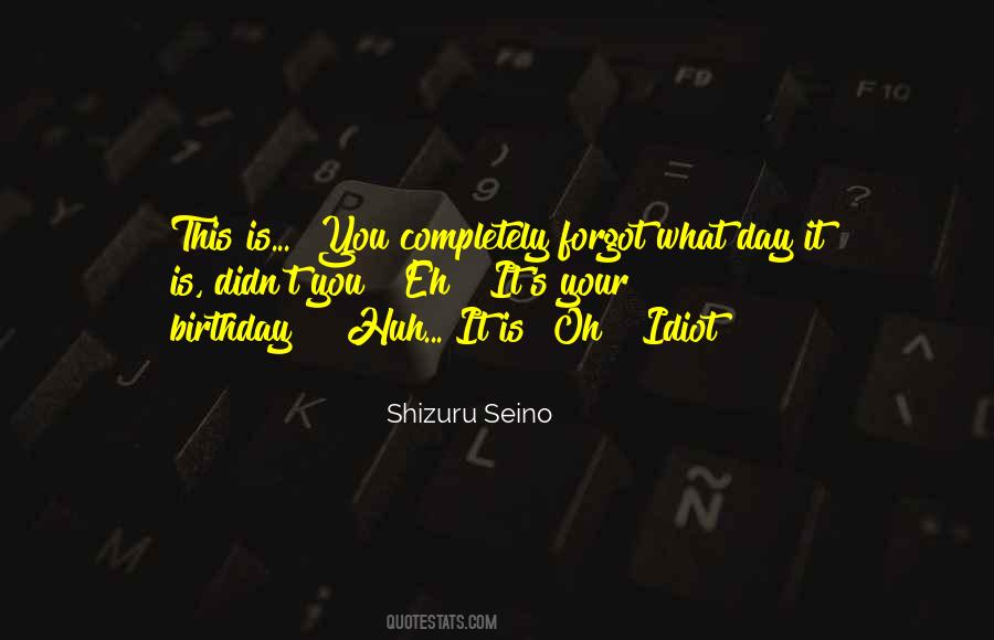 I Am Sorry I Forgot Your Birthday Quotes #1325600