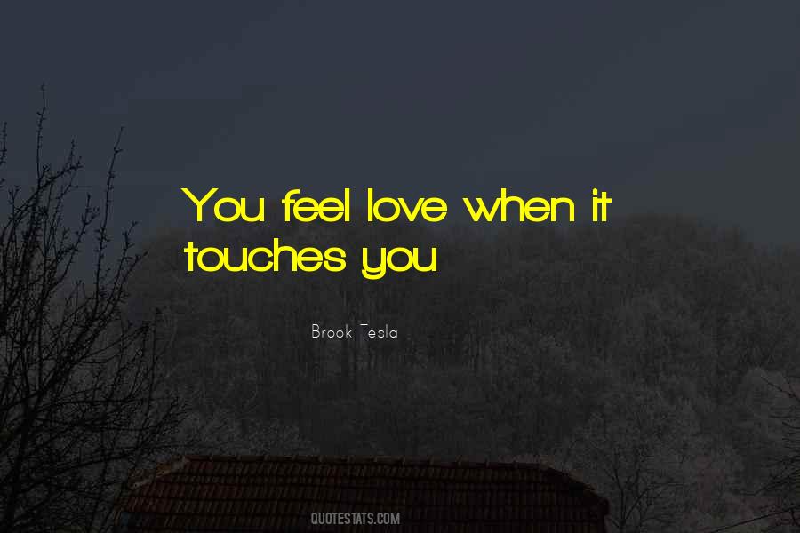 You Feel Love Quotes #933889