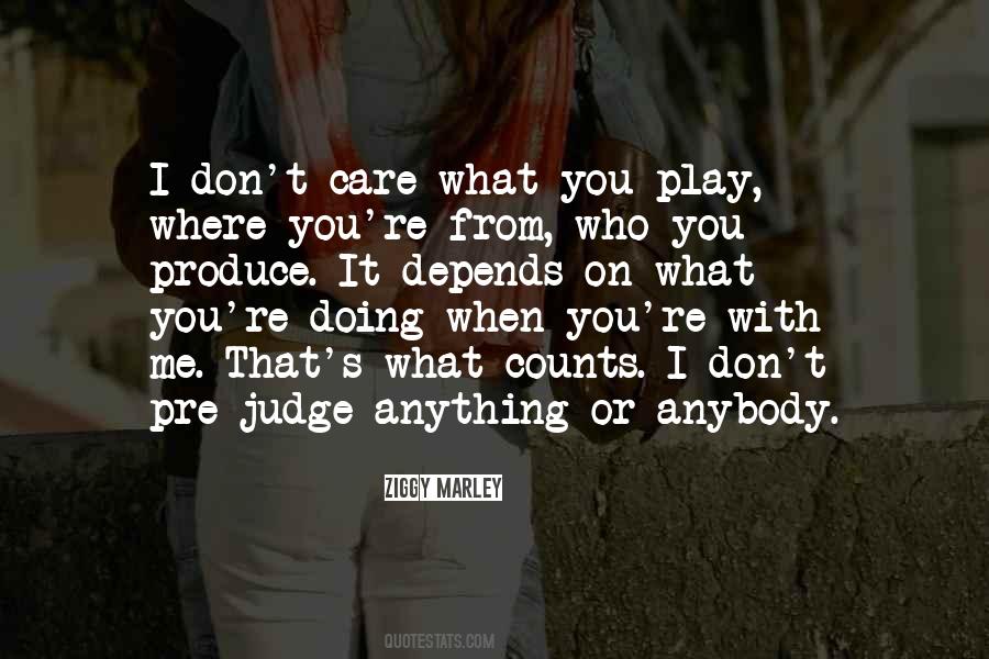 Don't Care If You Judge Me Quotes #1271896