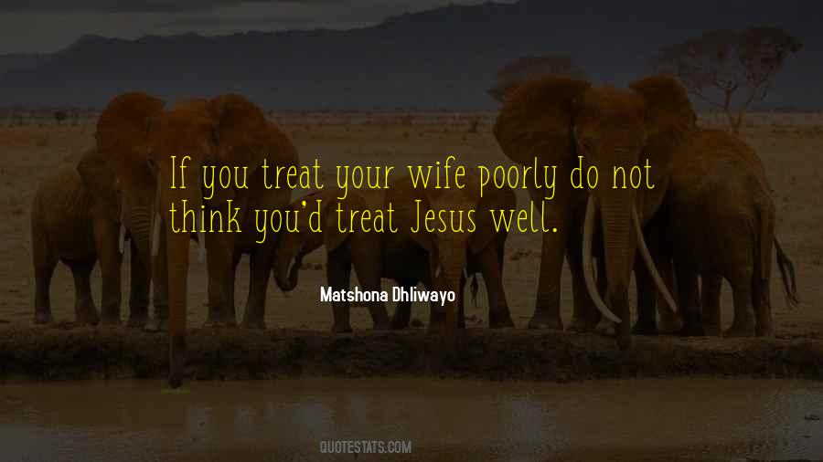 How You Treat Your Wife Quotes #1009526