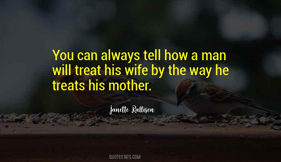 How You Treat Your Wife Quotes #1090154