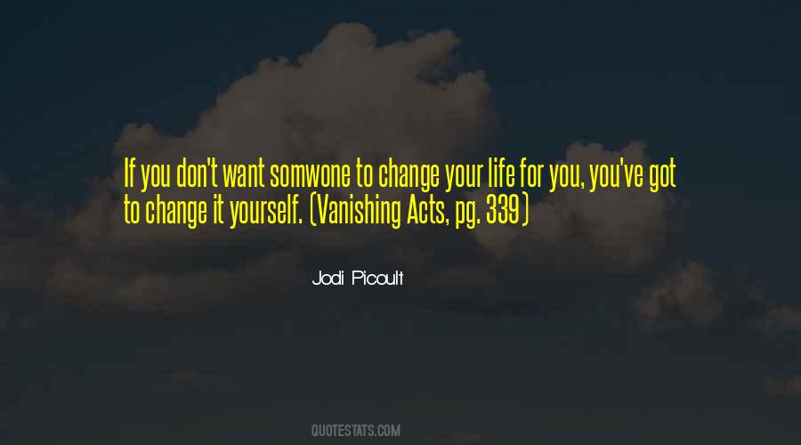 Don't Change Your Life Quotes #724037