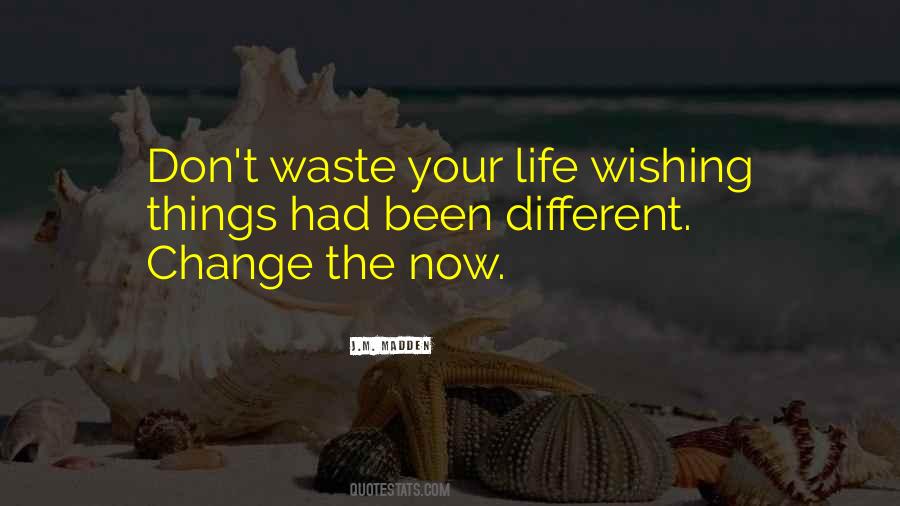 Don't Change Your Life Quotes #904027