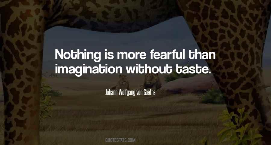 Imagination Without Taste Quotes #11886