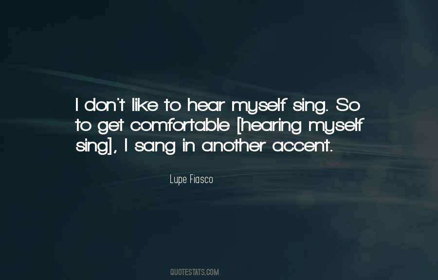 Sing Like No One Can Hear You Quotes #1439351