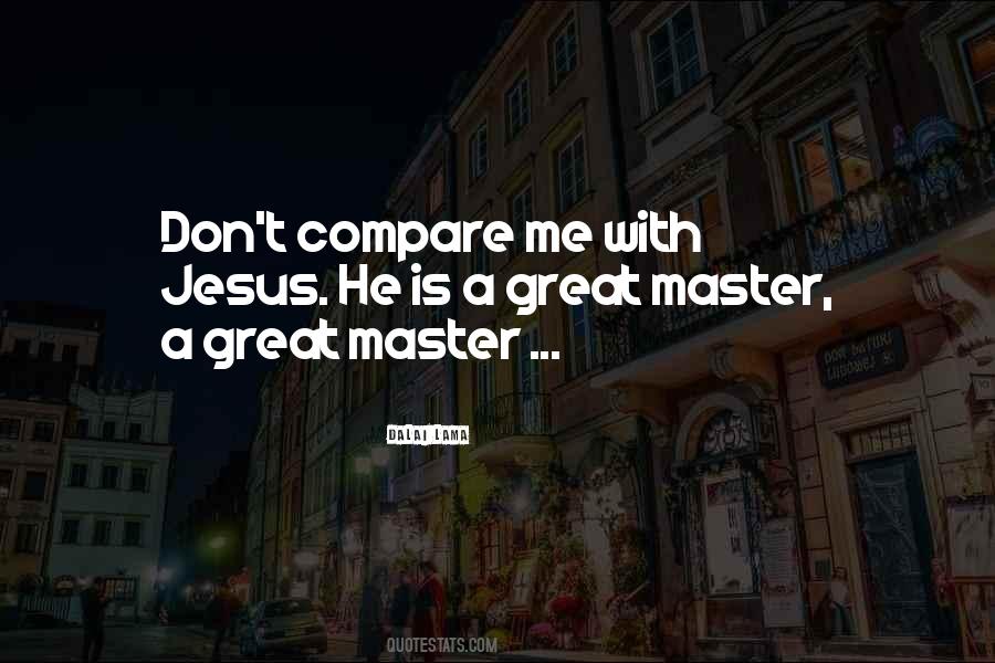 Don't Compare Me Quotes #624353