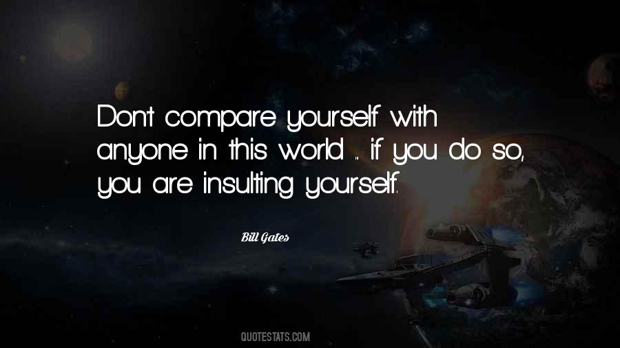 Don't Compare Yourself With Anyone In This World Quotes #498069