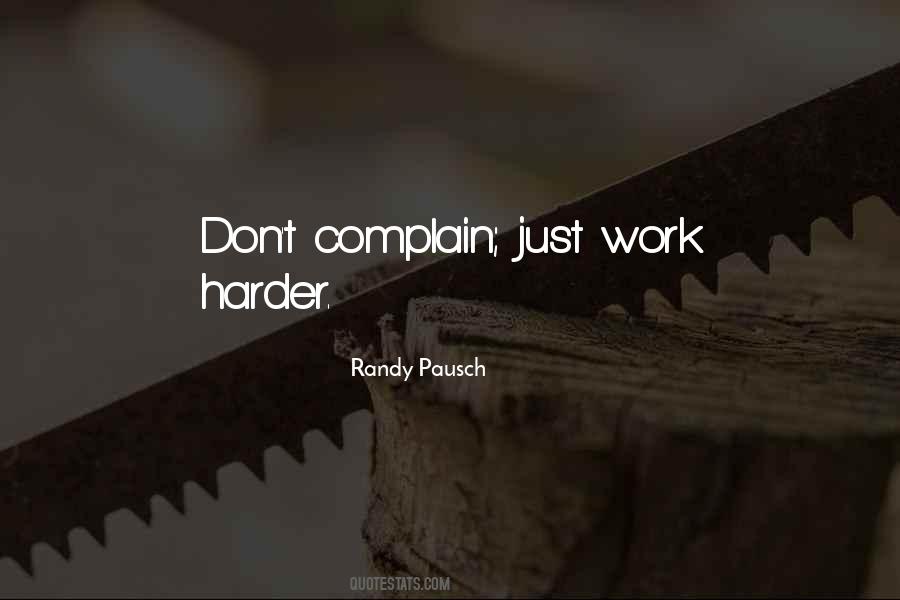 Don't Complain Just Work Harder Quotes #1289608