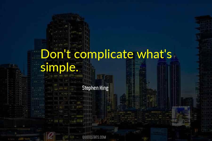 Don't Complicate Quotes #601422