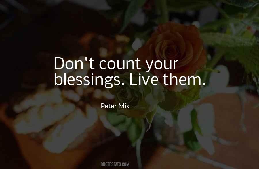 Don't Count Your Blessings Quotes #1547464