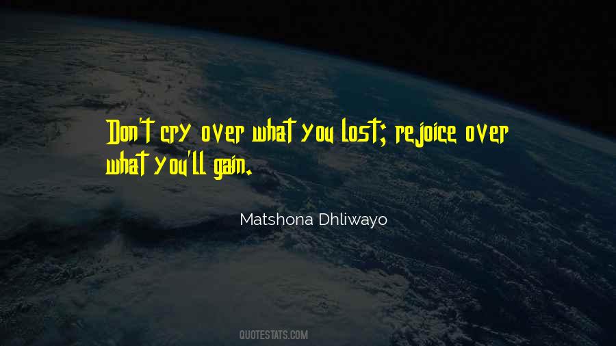 Don't Cry For What You Lost Quotes #1798478