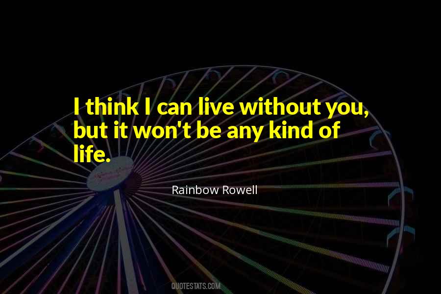 I Can Live Without You Quotes #443688