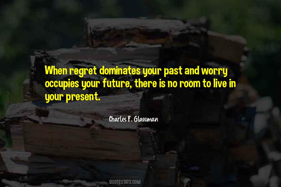 Live In The Past Present And Future Quotes #1458551