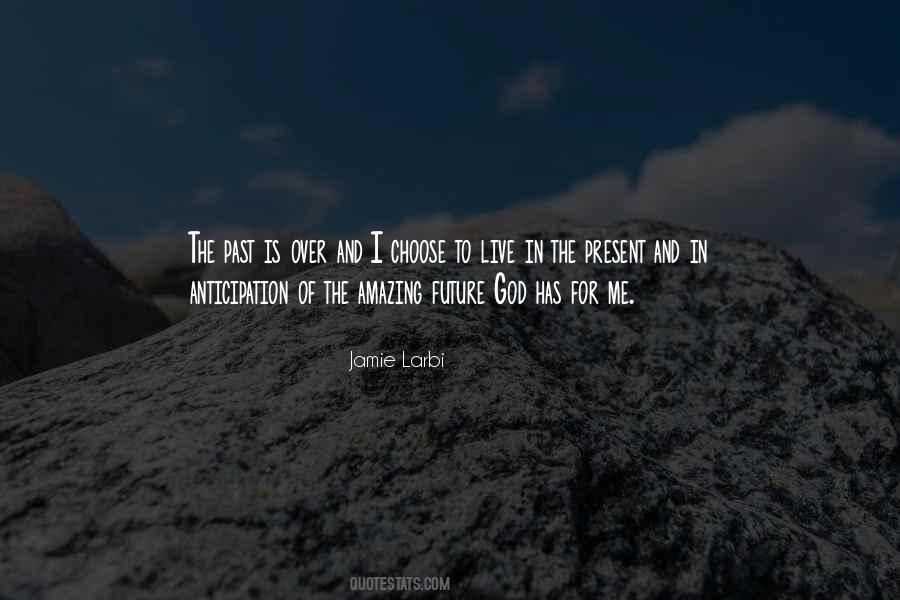 Live In The Past Present And Future Quotes #1841640