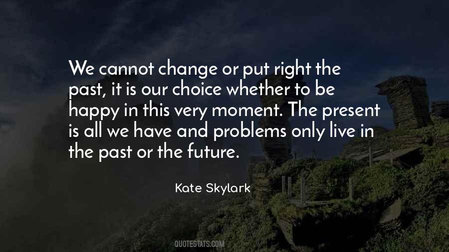 Live In The Past Present And Future Quotes #904042
