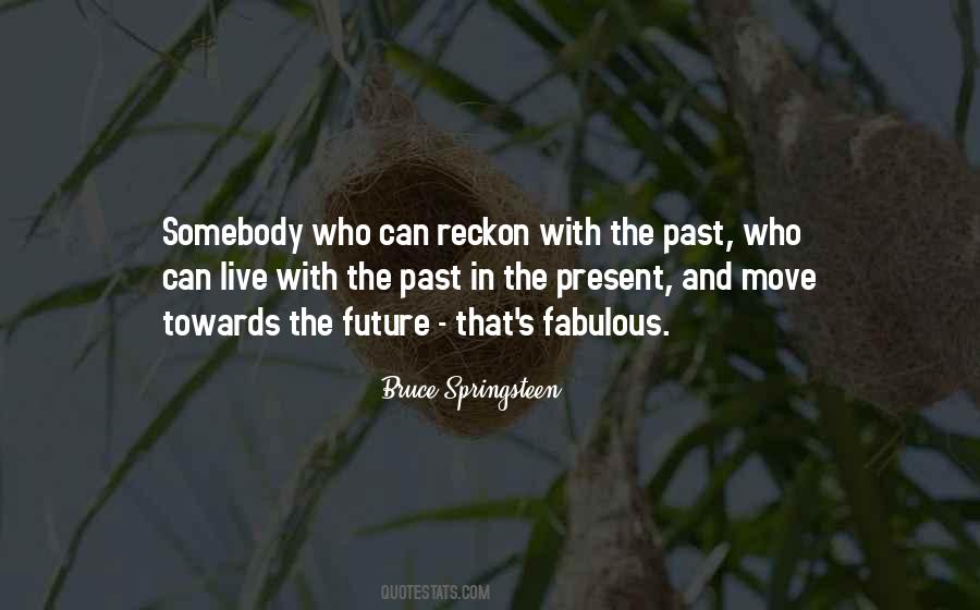 Live In The Past Present And Future Quotes #925376