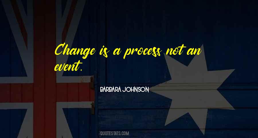 Change Is A Process Not An Event Quotes #1187543