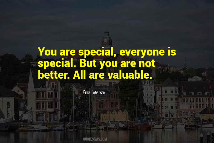 Everyone Is Valuable Quotes #1571394