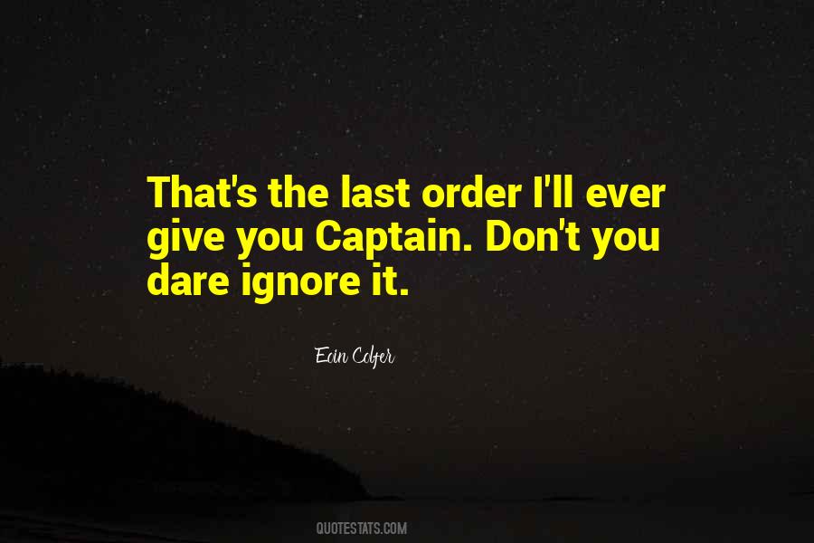Don't Dare To Ignore Me Quotes #1740859