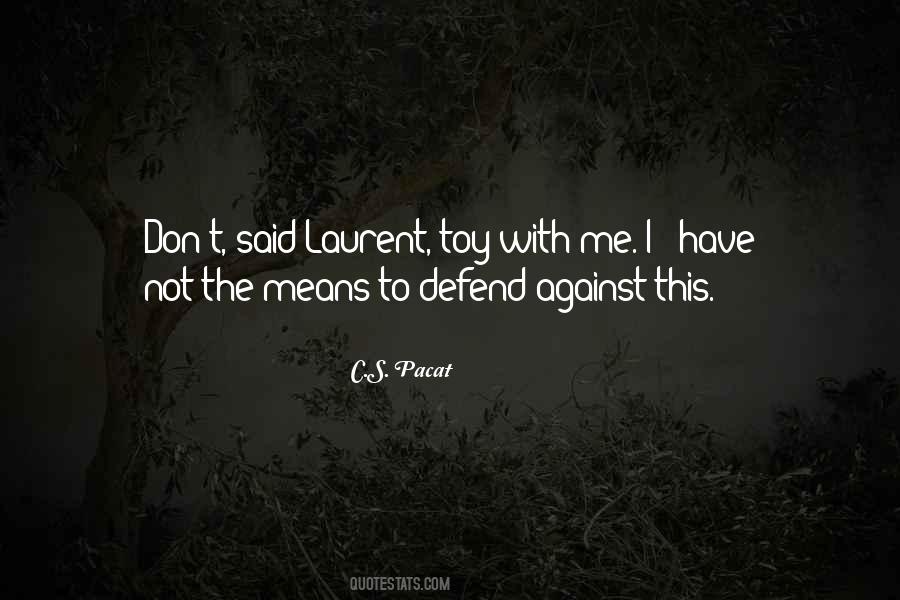 Don't Defend Me Quotes #401861