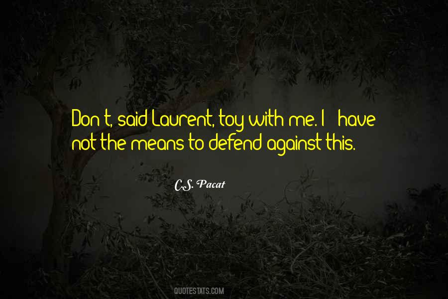 Don't Defend Yourself Quotes #401861