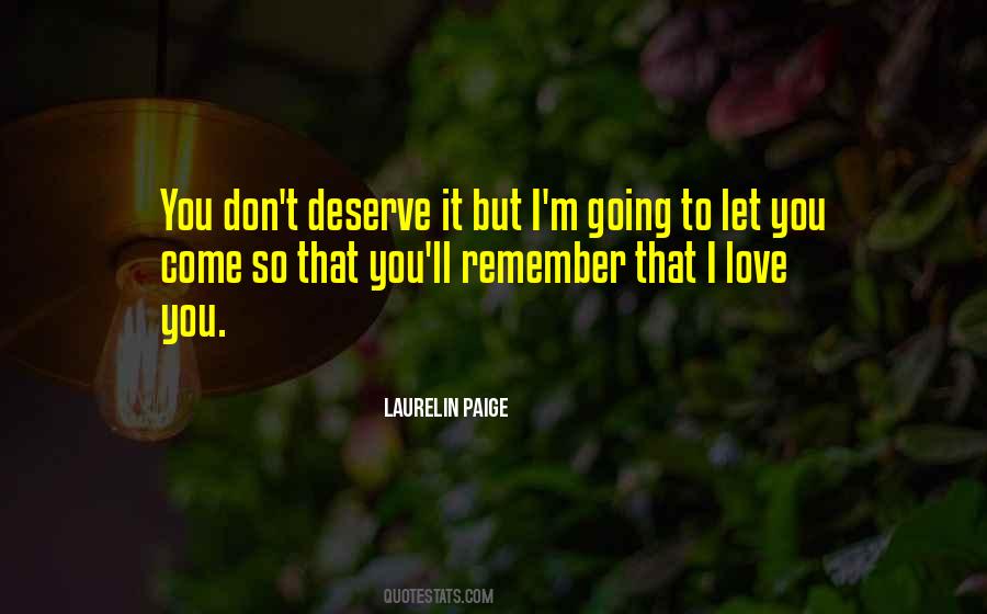 Don't Deserve Love Quotes #1140545