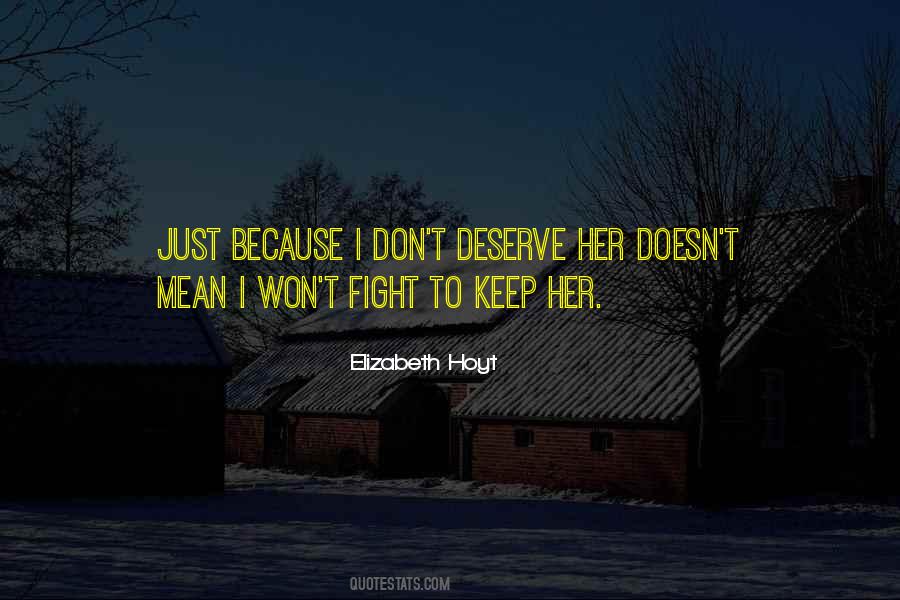 Don't Deserve Love Quotes #496421