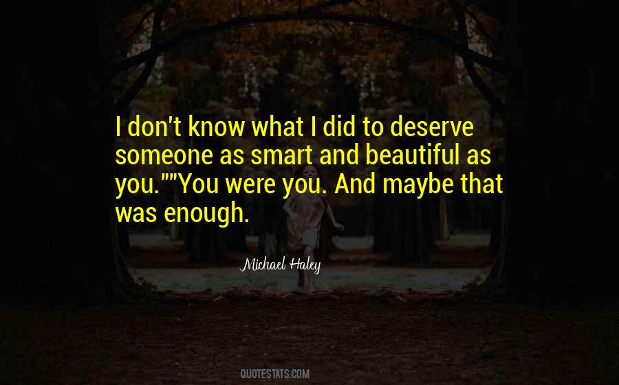 Don't Deserve Love Quotes #848359