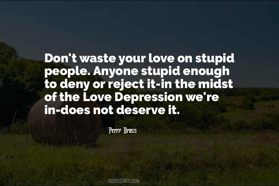 Don't Deserve Love Quotes #95122