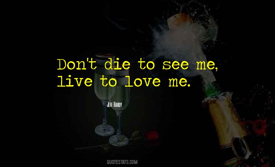 Don't Die Quotes #1338538