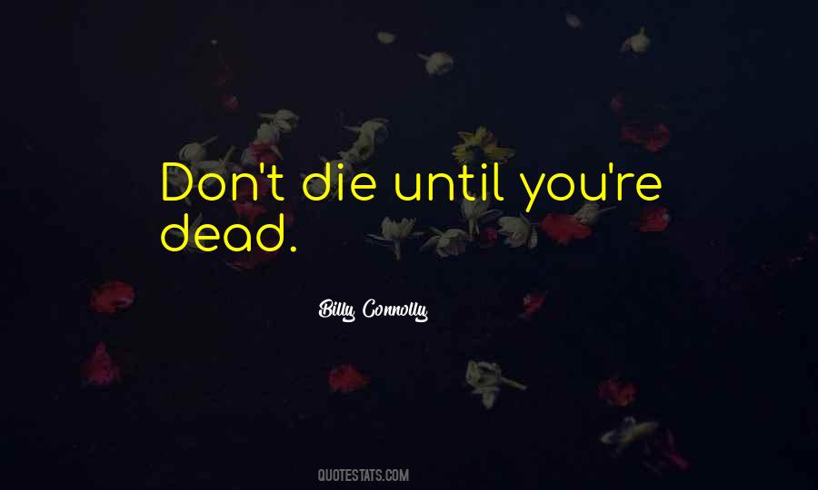 Don't Die Quotes #19390