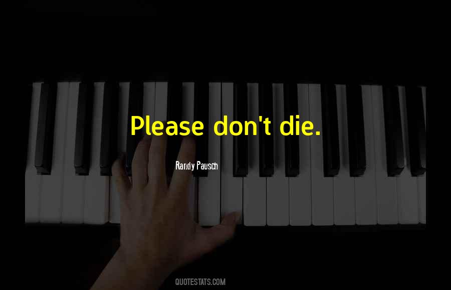 Don't Die Quotes #507680