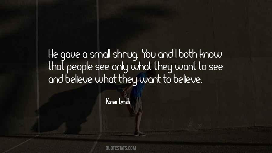 You Only See What You Want To See Quotes #205933