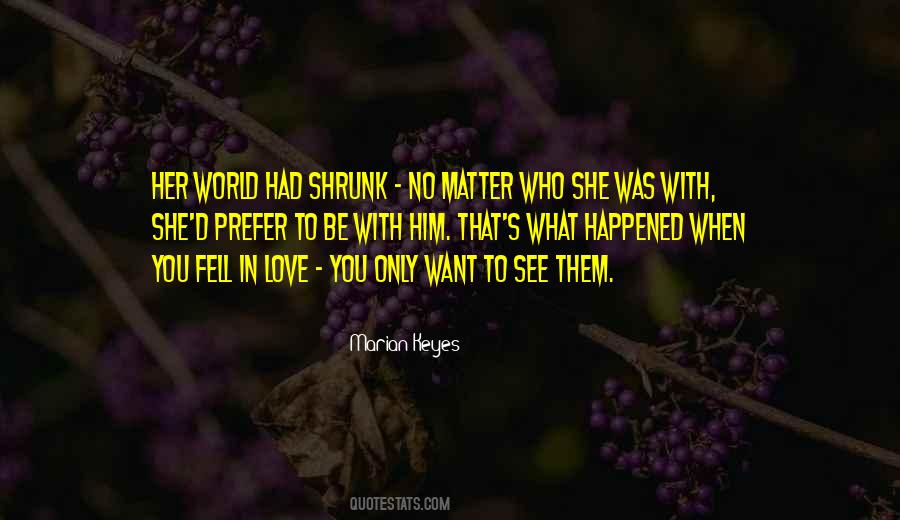 You Only See What You Want To See Quotes #327580