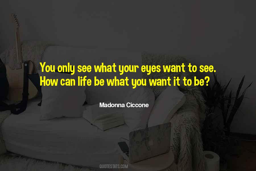 You Only See What You Want To See Quotes #779756