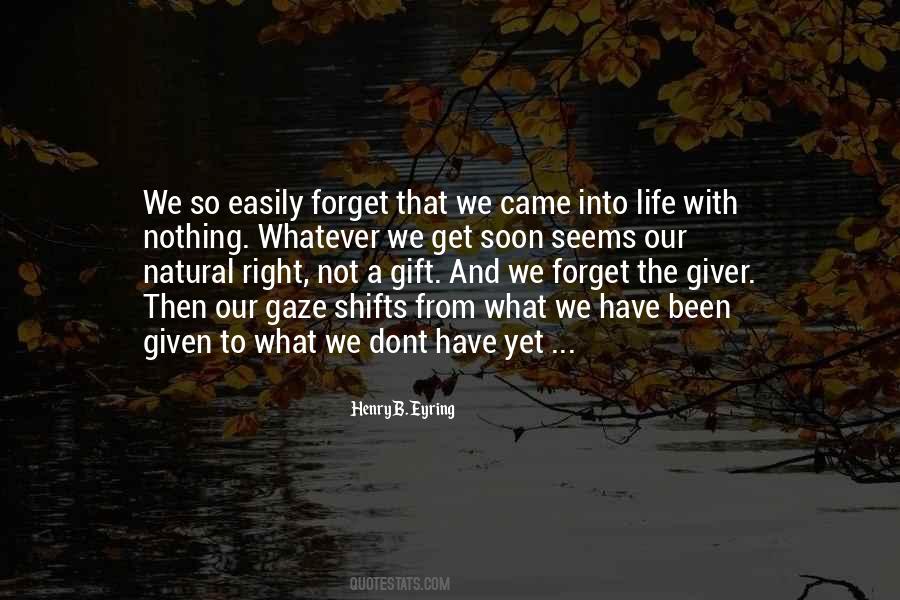 We Forget What We Have Quotes #1108636