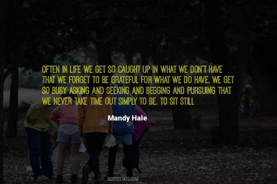 We Forget What We Have Quotes #1505877