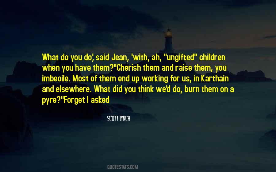 We Forget What We Have Quotes #679429