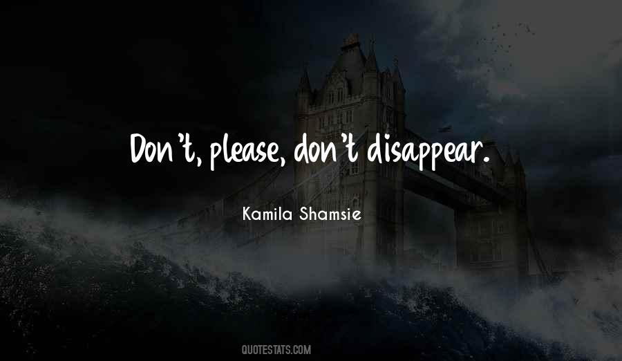 Don't Disappear Quotes #1781921
